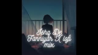 Ishq De Fanniyar X Lofi Mix