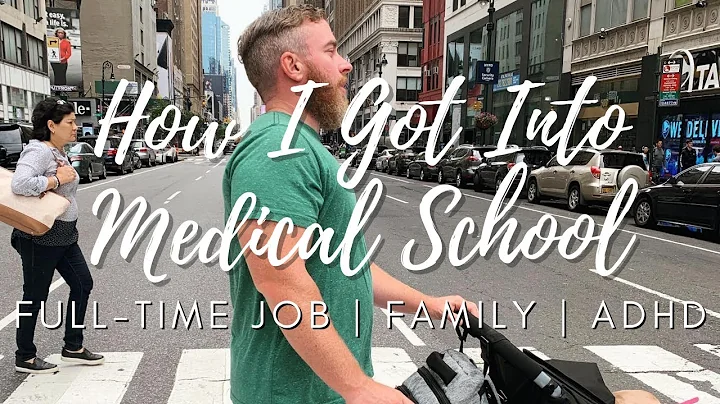 HOW I GOT INTO MEDICAL SCHOOL WITH A FULL TIME JOB, A FAMILY, AND ADHD - SUPER NON TRADITIONAL