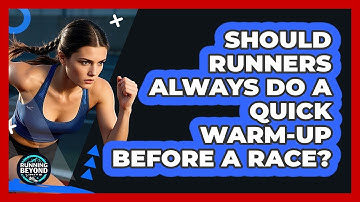 Should Runners Always Do A Quick Warm-up Before A Race? - Running Beyond Limits