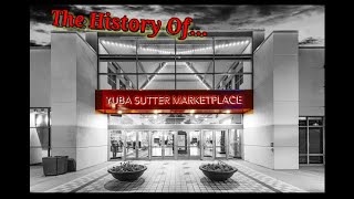 The History Of Yuba Sutter Marketplace in Yuba City CA.