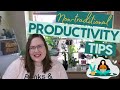 Productivity Tips for Work from Home and beyond! - Non-Traditional!