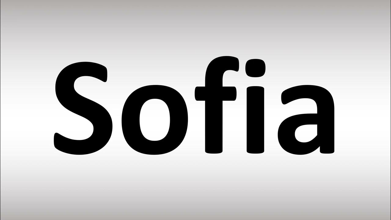 How to Pronounce Sofia YouTube