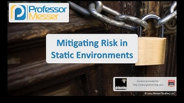Mitigating Risk in Static Environments - CompTIA Security+ SY0-401: 4.5