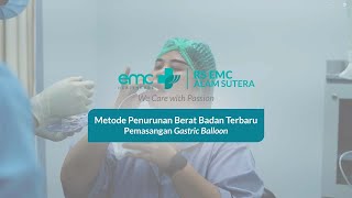 Metode Penurunan Berat Badan Terbaru, Pemasangan Gastric Balloon - EMC Alam Sutera