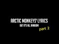 arctic monkeys' lyrics but it's all random pt. 2