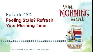 Feeling Stale? Refresh Your Morning Time