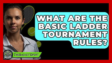 What Are The Basic Ladder Tournament Rules? - The Racket Xpert