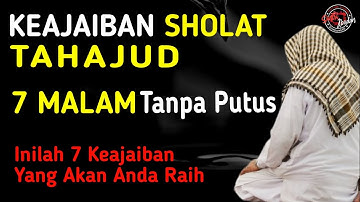 MASYA ALLAH !! INILAH KEAJAIBAN MELAKUKAN SHOLAT TAHAJUD 7 MALAM SECARA BERTURUT-TURUT