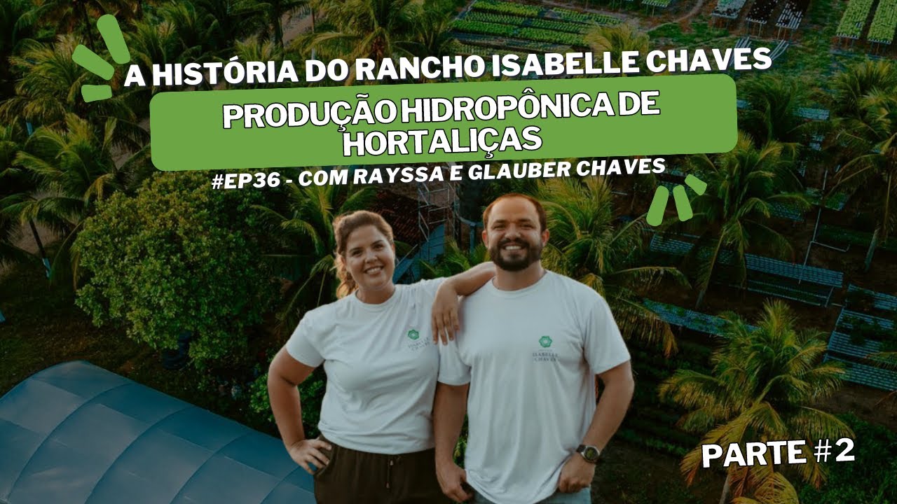 EP36 Parte 2 - Conhecendo o cultivo hidropônico de hortaliças no Rancho Isabelle Chaves