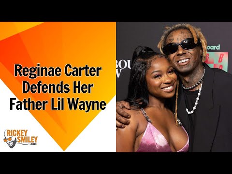@reginaecarter6000 Defends Her Father @lilwayne