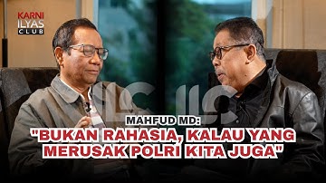 MAHFUD MD: "BUKAN RAHASIA, KALAU YANG MERUSAK POLRI KITA JUGA"