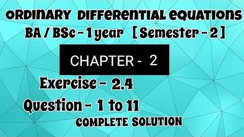 Exercise - 2.4 Solution || Question - 1 to 11 || Ordinary differential equations || BA BSc 1 year ||