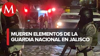 En Jalisco, mueren tres elementos de la Guardia Nacional en enfrentamientos