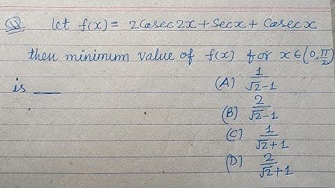Let f(x)= 2Cosec2x + Secx + Cosecx then the minimum value of f(x) is... | class 11 maths | jee maths