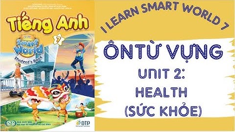 ÔN TẬP TỪ VỰNG TIẾNG ANH 7 UNIT2 HEALTH / VOCABULARY I LEARN SMART WORLD 7 UNIT 2 HEALTH #tienganh7
