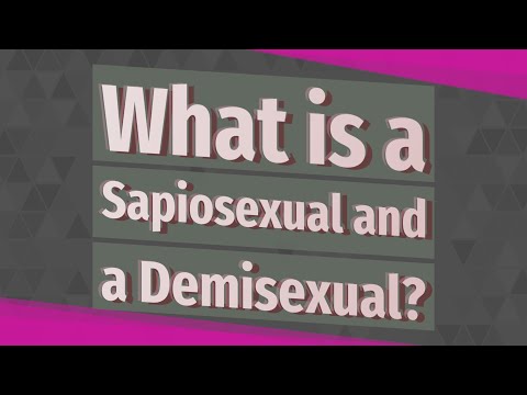 What is a Sapiosexual and a Demisexual?