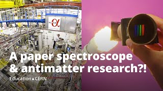 A cardboard spectroscope and antimatter research?! | CERN-Solvay Education