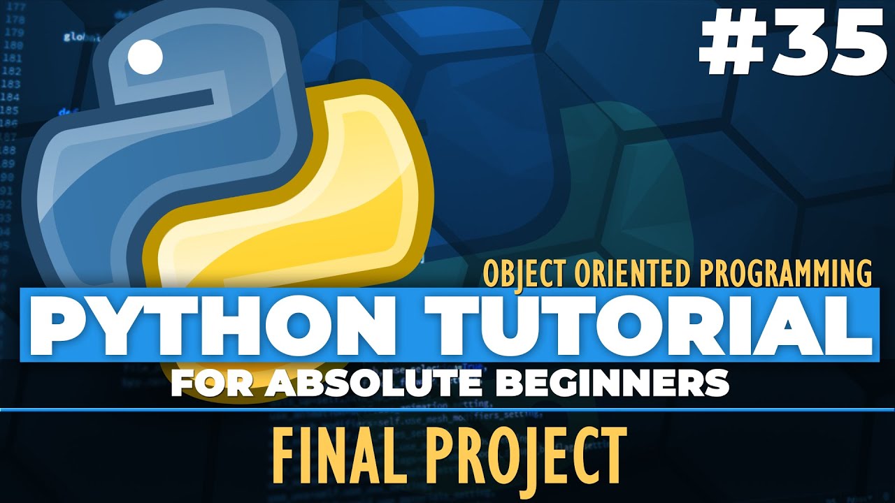 Python OOP | Python tutorial for ABSOLUTE Beginners! Final Project ...