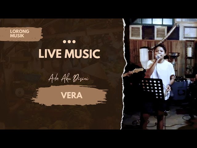 VERA -  ADA AKU DISINI ( Dhyo Haw ) LET'S CAFE SURADE class=