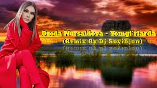 OZODA NURAIDOVA - YOMG'IRLARDA REMIX BY DJ SOYIBJON #ozoda_nursaidova #Yomg'irlarda #TrendRemix