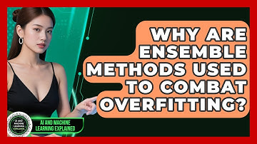Why Are Ensemble Methods Used To Combat Overfitting? - AI and Machine Learning Explained