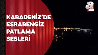 Karadeniz'de esrarengiz patlama sesleri! Sahil güvenlik harekete geçti | A Haber