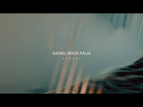 Daniel Bror Palm - Echoes [Neoclassical Piano / Solo Piano Music]