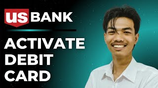 How to Activate US Bank Debit Card