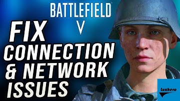 Battlefield V - How to Fix Connection & Network Issues