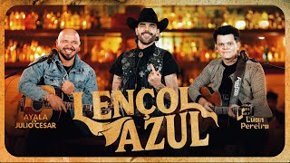 Lençol Azul (Ao Vivo) - Luan Pereira & Ayala & Julio Cesar