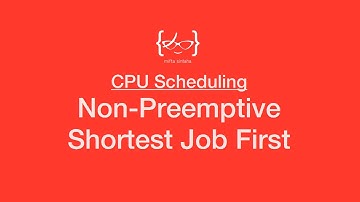 Non-Preemptive Shortest Job First - CPU Scheduling