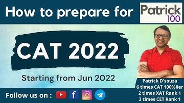 How to prepare for CAT 2022 if starting from June 2022 | Patrick Dsouza | 6 times CAT 100%iler