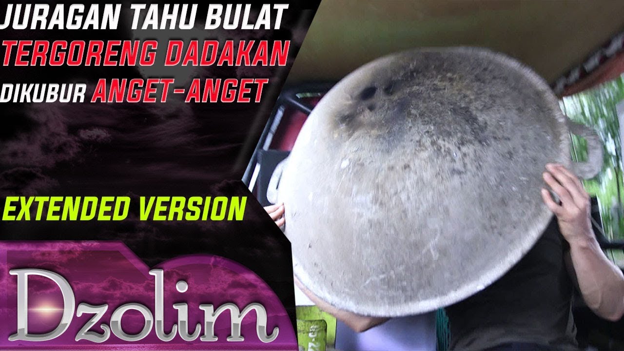 Juragan Tahu Bulat Mati Tergoreng Dadakan, Dikubur Anget Anget - Dzolim Part 1 (4/10)