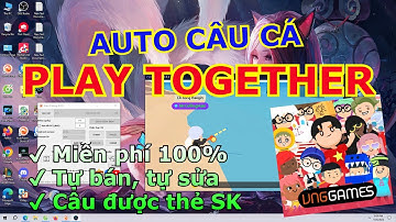 PLAY TOGETHER | AUTO CÂU CÁ NTH 4.3.5 MỚI NHẤT | HỖ TRỢ CÂU BÓNG 6 | BÁN CÁ NHANH | SỬA CẦN TỰ ĐỘNG