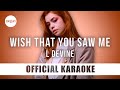 L Devine - Wish That You Saw Me (Official Karaoke Instrumental) | SongJam