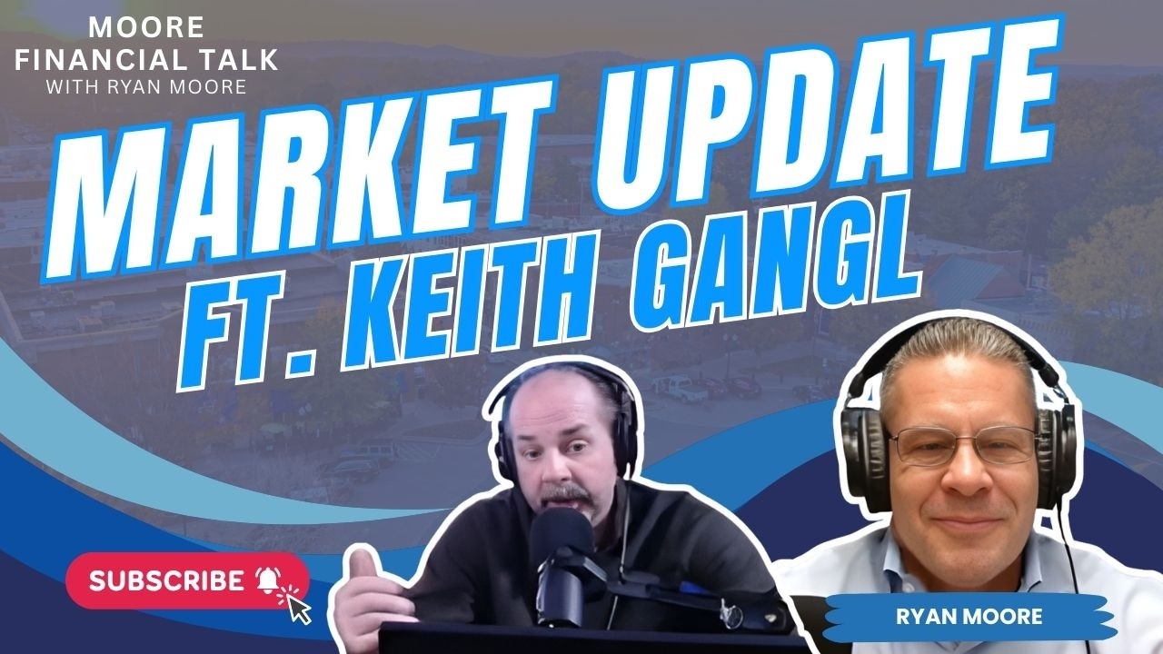 Market Update with Senior Portfolio Manager Keith Gangl | Moore Financial Talk Ep. 21