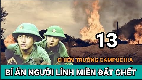 #13. Trận Chiến Kinh Hoàng Nhất Biên Giới Tây Nam Năm 1978