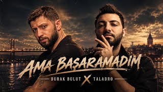 Burak Bulut X Taladro - Ama Başaramadım ( Ft.omerlyrcss #mix ) 