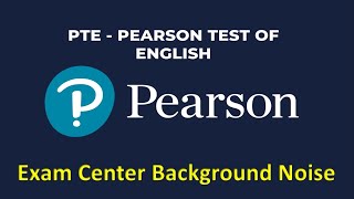 PTE Exam Center /Test Center Background Noise