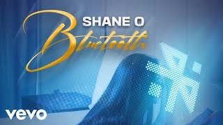 Shane O - Bluetooth (Official Audio)