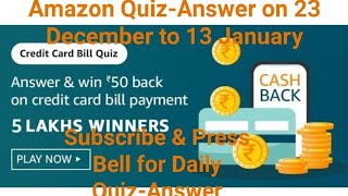 Amazon Quiz Answer, Win RS 50 back on Credit Card Bill Payment, Prize for 5 Lakh Winners/Quiz Answer