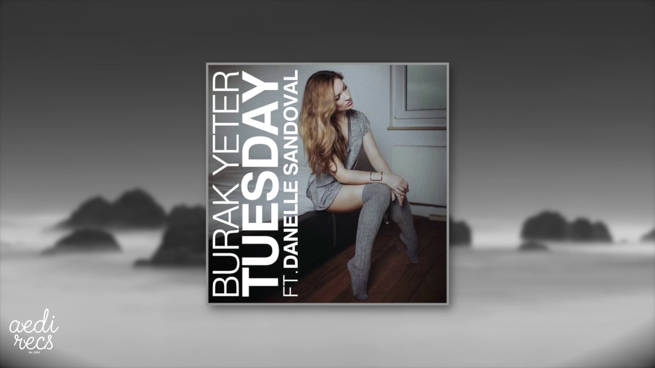 Burak Yeter Tuesday Ft Danelle Sandoval Tekst Burak Yeter - Tuesday ft. Danelle Sandoval (1 Hour) Bass Boosted - YouTube