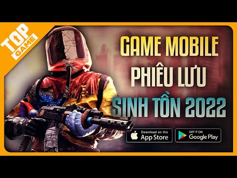 Top Game “PHƯU LƯU SINH TỒN” Tiềm Năng Cho Mobile Của Năm 2022 | Android – IOS