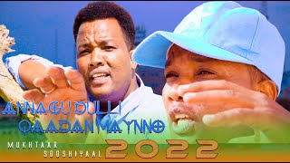 MUKHTAAR SOOSHIYAAL NEW SONG ANNAGU DULLI QAADAN MAYNNO  Official Music Vedio  2022