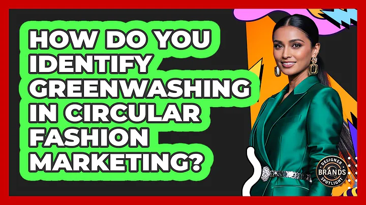 How Do You Identify Greenwashing In Circular Fashion Marketing? - Designer Brands Spotlight