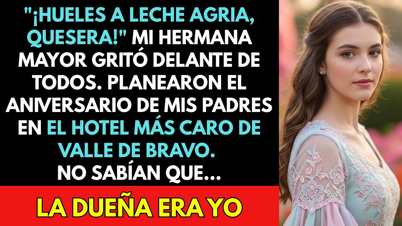 Mi Hermana Mayor Gritó '¡QUESERA, HUELES A LECHE!'. Planeaban Su Fiesta En El Hotel Del Que Soy...