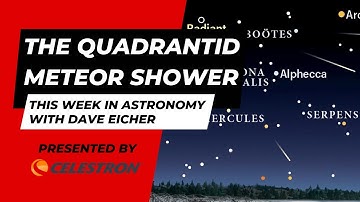The Quadrantid meteor shower: This Week in Astronomy with Dave Eicher 12/30/2024