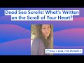 Dead Sea Scrolls! What’s Written on the Scroll of Your Heart?