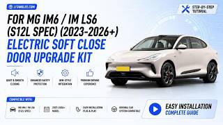 For MG IM6 / IM LS6 (S12L Spec) (2023-2026+) Electric Soft Close Door Upgrade Kit | LiTanglee screenshot 3