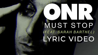 Video thumbnail of "ONR - Must Stop ft. Sarah Barthel of Phantogram (LYRICS)"